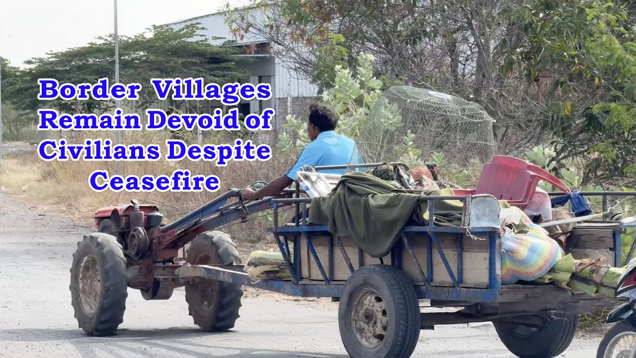 Border Villages Remain Devoid of Civilians Despite Ceasefire