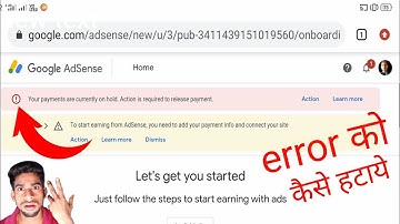 your payments are currently on hold action is required to release payment | google adsense error