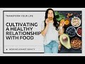 Transforming your life cultivating a healthy relationship with food
