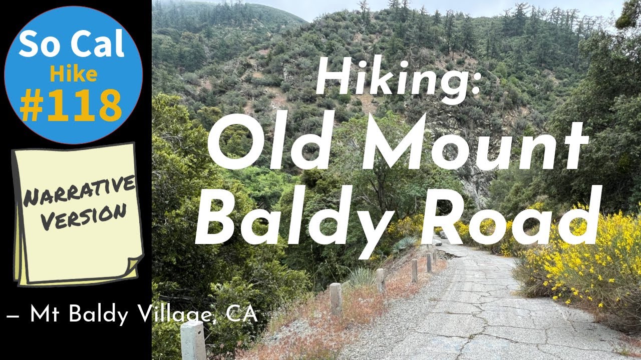 Hike 118N Old Mount Baldy Rd San Gabriel Mountains, Mt Baldy Village CA (Narrative Version
