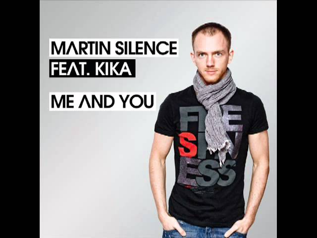 Watch Martin Silence feat. Kika - Me & You on YouTube