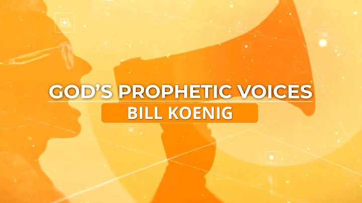 God's Prophetic Voices: Bill Koenig
