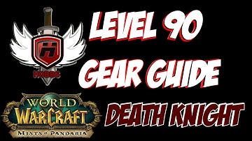 Level 90 Gear Guide Death Knight - WOWHOBBS - Mists of Pandaria MoP Heroic (gameplay/commentary)