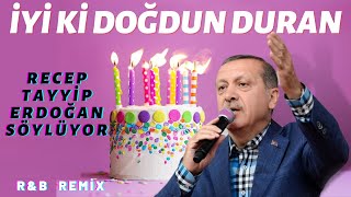 İyi ki Doğdun DURAN  |  Recep Tayyip Erdoğan REMİX - İsme Özel Doğum Günü Şarkısı