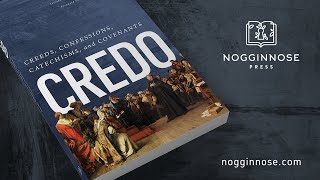 Credo: Creeds, Confessions, Catechisms, and Covenants