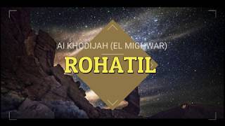 ROHATIL (AI KHODIJAH EL MIGHWAR)  Musik & Lirik Terjemahan