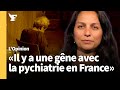 Refuse-t-on de voir les problèmes psychiques en France ?