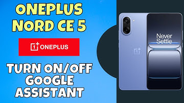 Turn On/Off Google Assistant on OnePlus Nord CE 5 | Easy Guide
