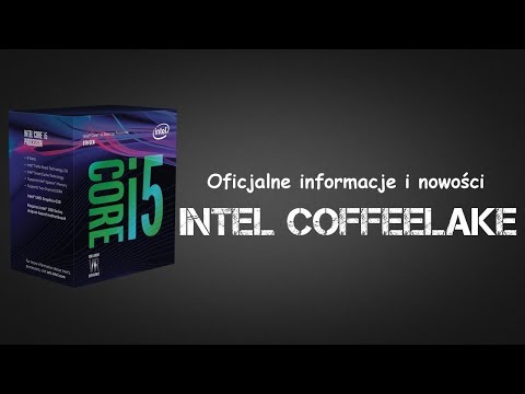 Wideo: Coffee Lake: Najbardziej Ekscytująca Premiera Procesorów Intel Od Lat?