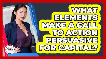 What Elements Make A Call To Action Persuasive For Capital?