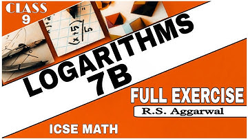 Logarithms | Class 9th Math Full Exercise 7B | R.S.Aggarwal Math | ICSE MATH