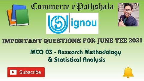 IMPORTANT QUESTIONS FOR JUNE TEE 2021- IGNOU : MCO 03 - RESEARCH METHODOLOGY & STATISTICAL ANALYSIS