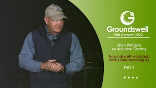 Allen Williams on Adaptive Grazing  – Groundswell workshop with Understanding Ag – Part 2