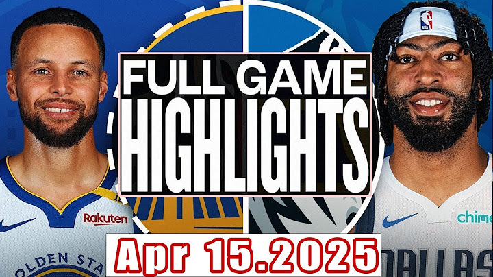 Golden State Warriors Vs Dallas Mavericks Full Game Highlights Apr 15,2025 NBA Season 2024-25