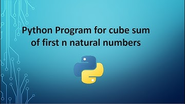 Python Program for cube sum of first n natural numbers