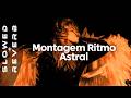M4GN MONTAGEM RITMO ASTRAL S L O W E D R E V E R B 