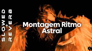 M4gn  Montagem Ritmo Astral s L O W E D  R E V E R B
