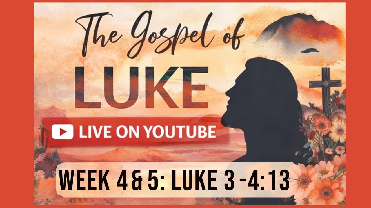 The Gospel of Luke Week 4 - 5