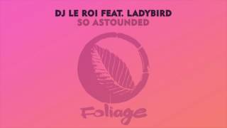 DJ Le Roi feat. Ladybird – So Astounded (Halo & Atjazz Dub)