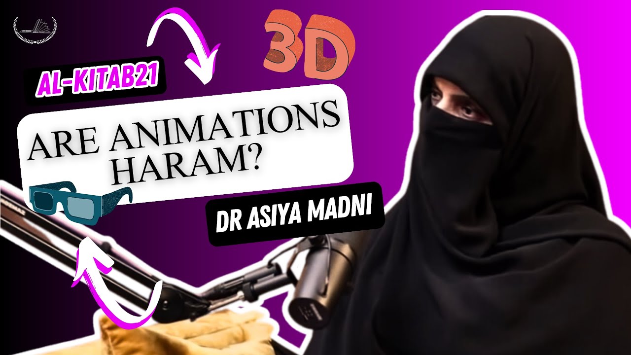 Are 2D & 3D Animations HARAM? Explained By Dr.Asiya Madni - YouTube