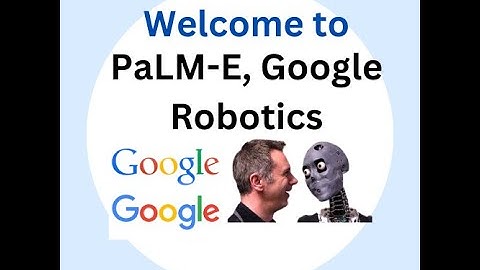 Google PaLME PaLM E Google Robotics
