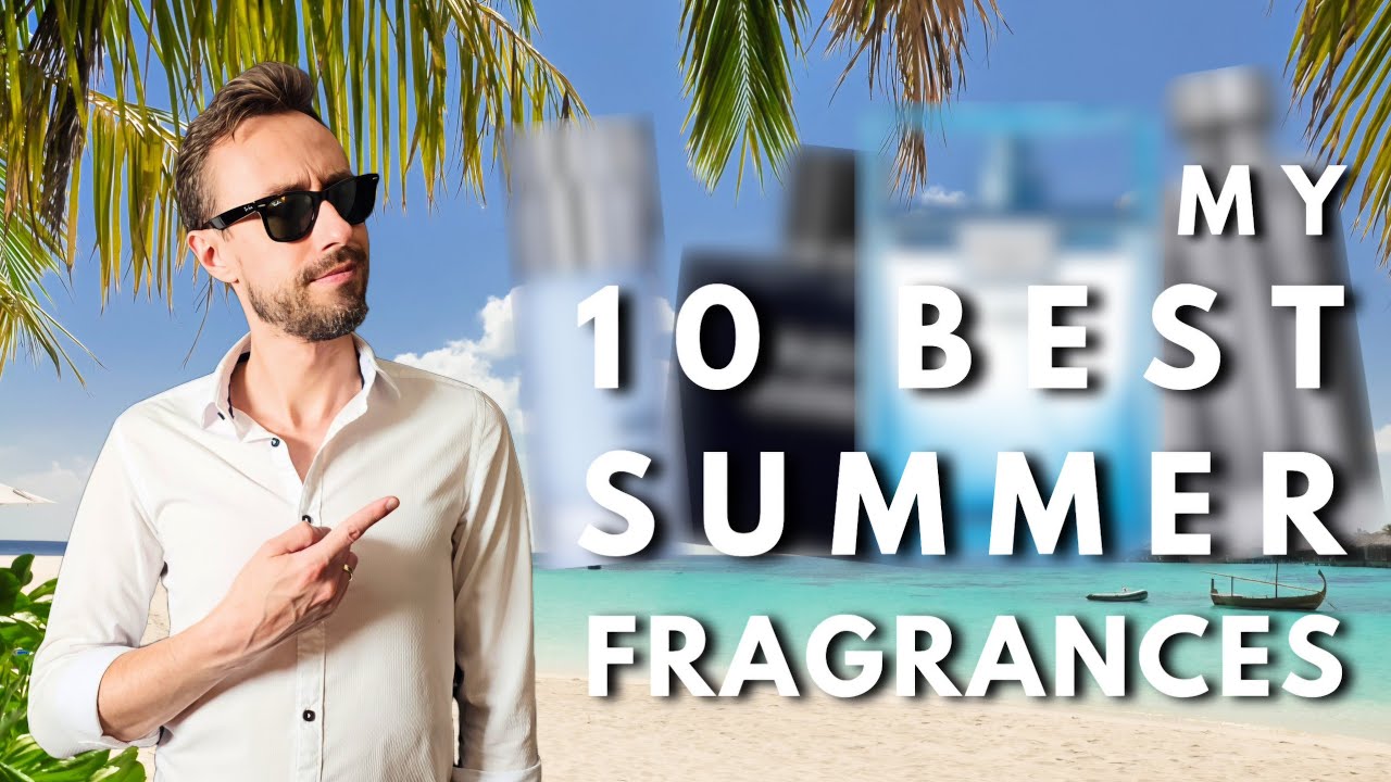 BEST SUMMER FRAGRANCES FOR MEN - 2025 TOP 10 - YouTube