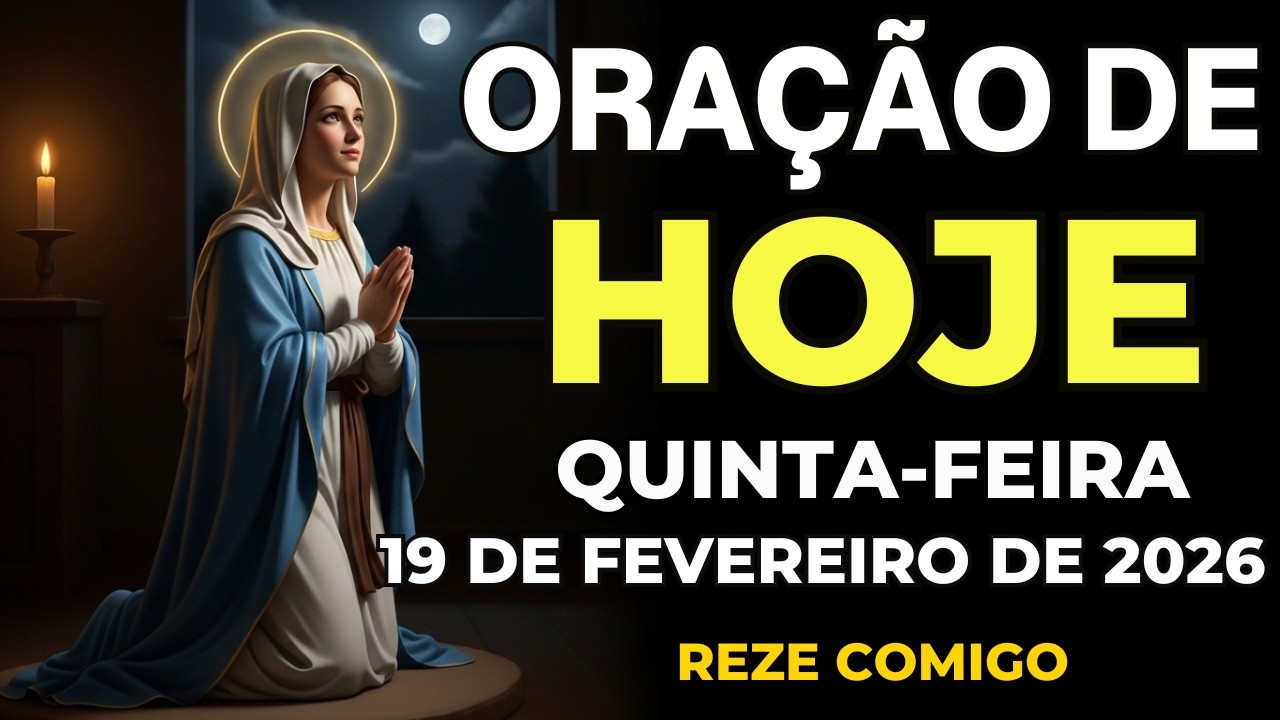 ORAÇÃO DE HOJE PODEROSA (19 DE FEVEREIRO) DEUS QUEBRA TODAS AS CORRENTES  | QUINTA-FEIRA