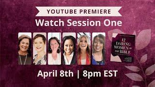 Premiere: 12 Daring Women of the Bible, Session 1 with Lisa Harper