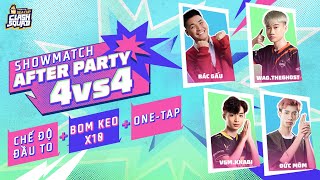 [SHOWMATCH AFTER PARTY] | @bacgau2073, @ducmom02, WAG.TheGhost, VGM.Khabi đại điện VN thi đấu!