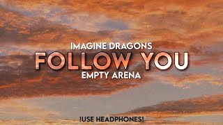 Imagine Dragons - Follow You | Empty Arena