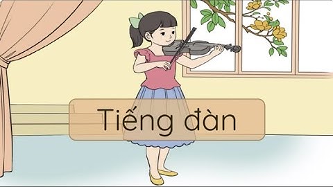 Tiếng đàn (Phần 1 - Đọc hiểu) - Tiếng Việt 3 - Cánh Diều - OLM.VN