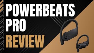 Powerbeats Pro Wireless Earphones Review