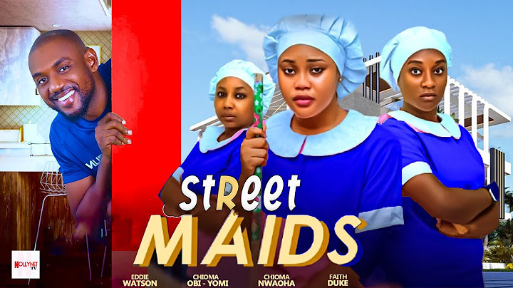 STREET MAIDS - EDDDIE WATSON, CHIOMA NWAOHA, FAITH DUKE 2024 Latest Nigerian Movies