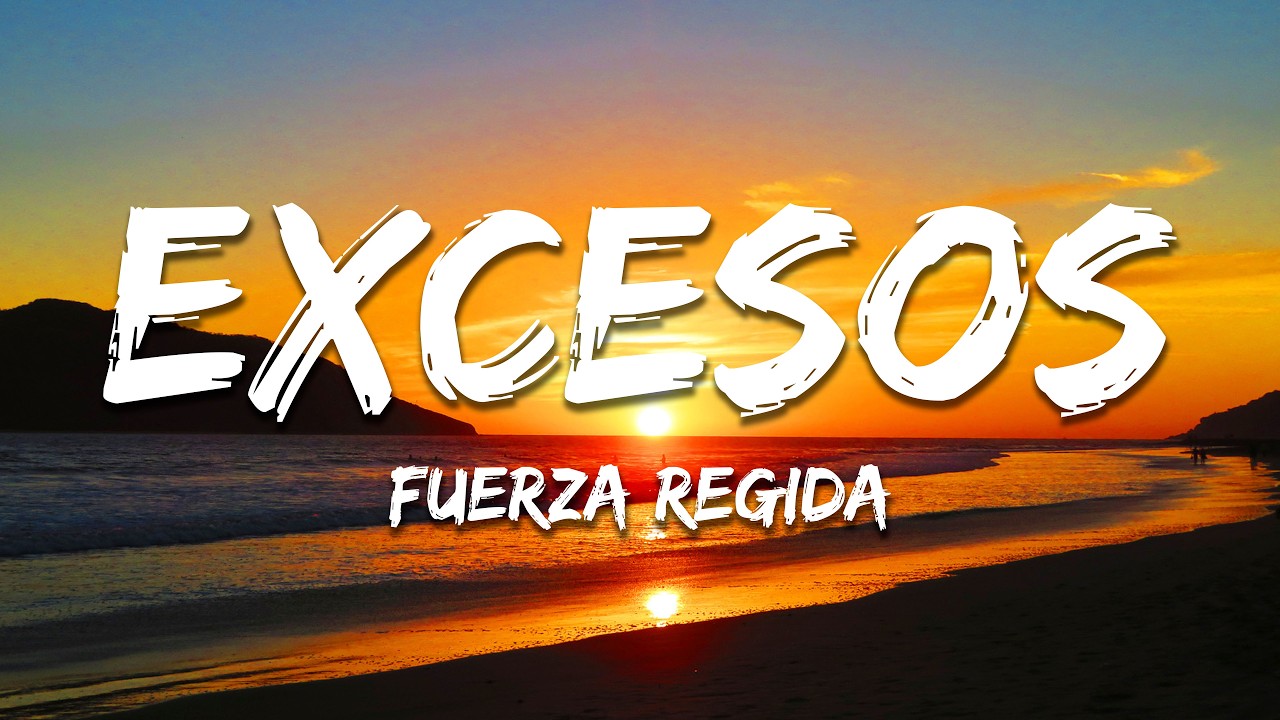 Fuerza Regida - EXCESOS (Texto/Lyrics)