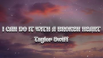 Taylor Swift - I Can Do It With a Broken Heart (Lyrics)