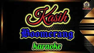 Boomerang - Kasih (karaoke)