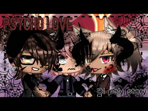 Psycho Love •| GLMM •| Part 1/2 •| BL poly story