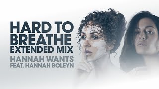 Hannah Wants feat. Hannah Boleyn - Hard To Breathe (Extended Mix) Resimi