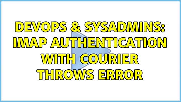 DevOps & SysAdmins: IMAP authentication with Courier throws error