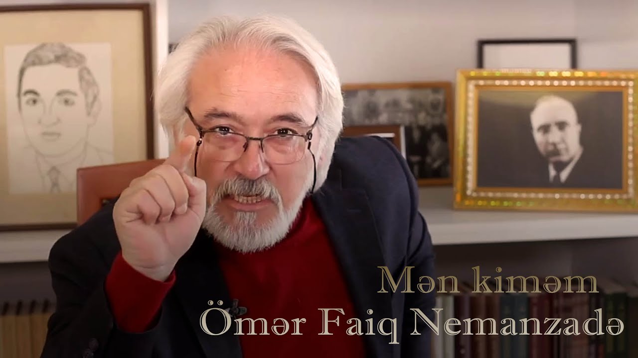 Ömər Faiq Nemanzadə - Mən kiməm - Kamran M. YuniS - YouTube