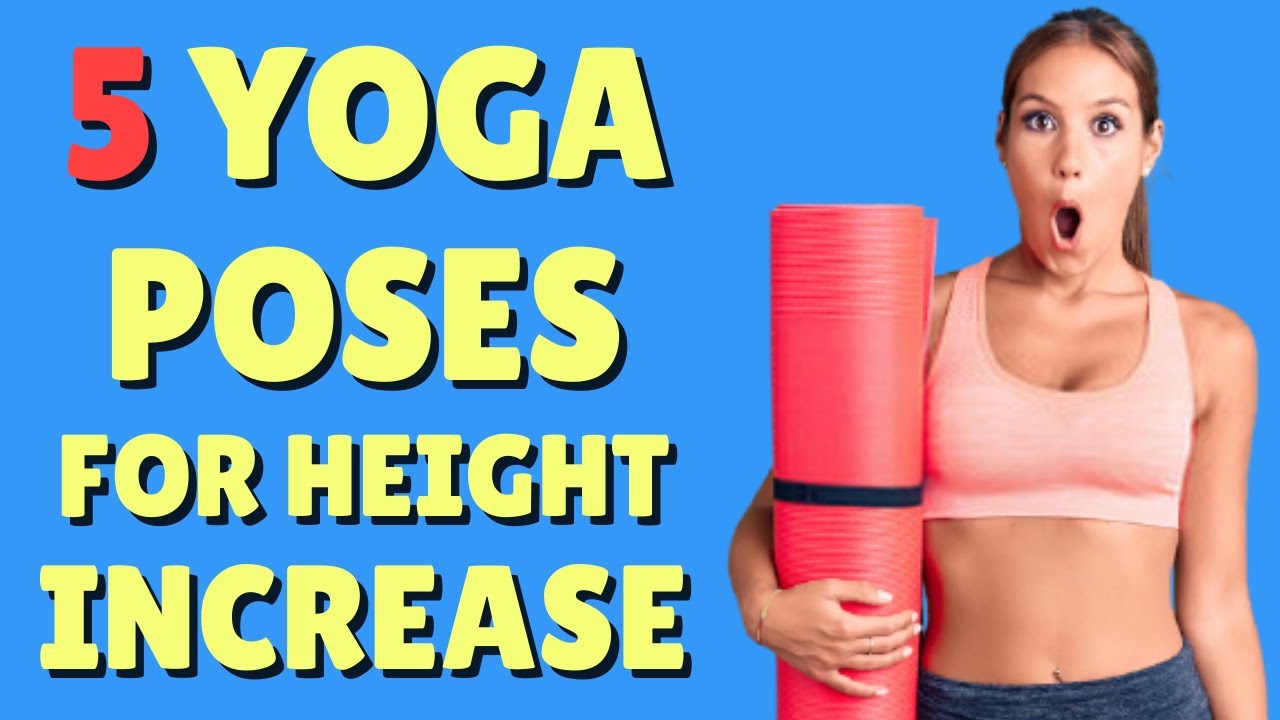 5 Simple Yoga Poses That Will Help Increase Your Height Grow Taller