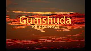 Iqlipse Nova - Gumshuda  [Lyrics]