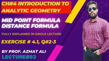 LEC#2|| CH#4 ANALYTIC GEOMETRY || EX 4.1, Q#2-3|| MID POINT AND DISTANCE FORMULA || CLASS 12TH MATHS