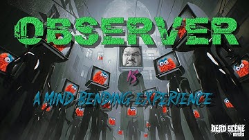 Observer is an Absolutely Mind Bending Experience