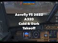 AFS2022 A320 PART 1 OF 3 COLD AND DARK TAKEOFF