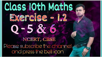 Chapter-1 (Real numbers) || Exercise-1.2 || Question-5 & 6 || Class-10 maths || NCERT, CBSE