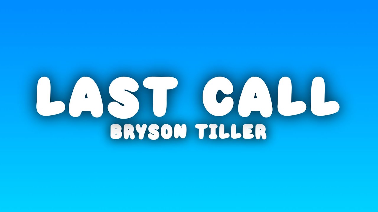 Bryson Tiller - Last Call (Lyrics) Bryson Tiller - Last Call (Lyrics)