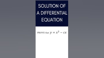 Solution of Differential Equations: Proving that y = x² – cx is a Solution to xy′ = x² + y