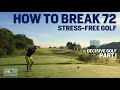 HOW TO BREAK PAR - DECISIVE STRESS-FREE SUPER GOLF PART 1