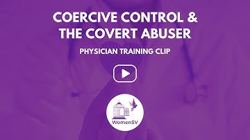 Physician Training Clip: Coercive Control and the Covert Abuser